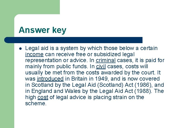 Answer key l Legal aid is a system by which those below a certain