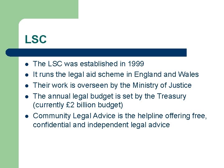 LSC l l l The LSC was established in 1999 It runs the legal