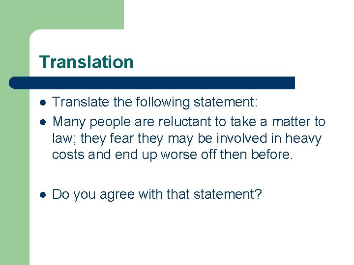 Translation l l l Translate the following statement: Many people are reluctant to take