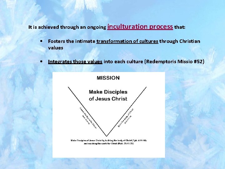 It is achieved through an ongoing inculturation process that: • Fosters the intimate transformation