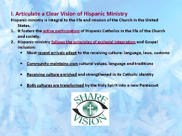 I. Articulate a Clear Vision of Hispanic Ministry Hispanic ministry is integral to the