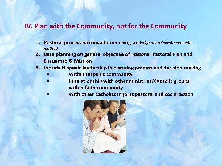 IV. Plan with the Community, not for the Community 1. Pastoral processes/consultation using see-judge-act-celebrate-evaluate