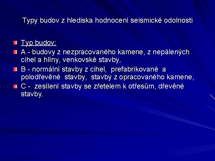 Typy budov z hlediska hodnocení seismické odolnosti Typ budov: A - budovy z nezpracovaného