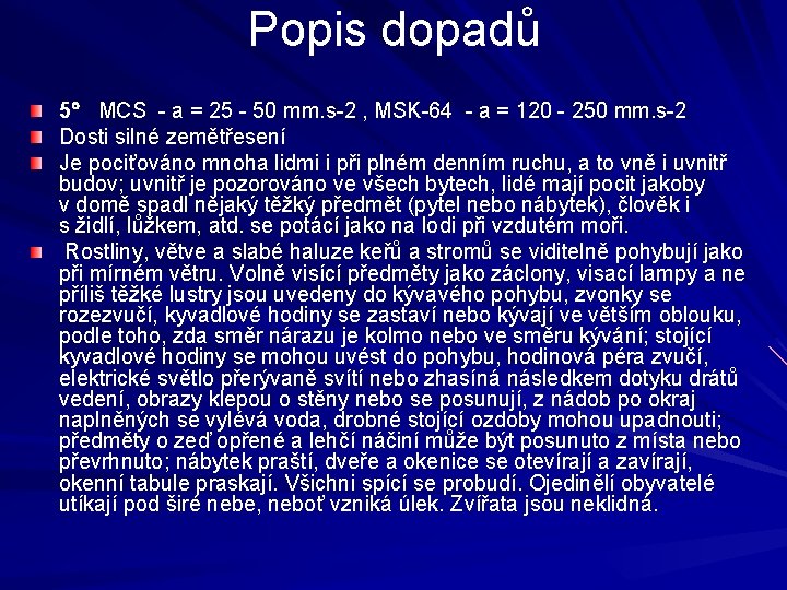 Popis dopadů 5 MCS - a = 25 - 50 mm. s-2 , MSK-64