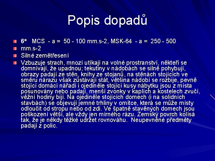 Popis dopadů 6 MCS - a = 50 - 100 mm. s-2, MSK-64 -