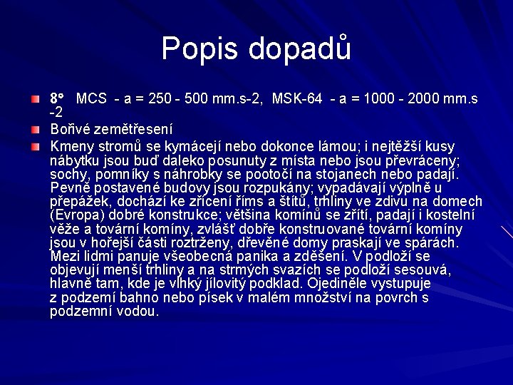 Popis dopadů 8 MCS - a = 250 - 500 mm. s-2, MSK-64 -