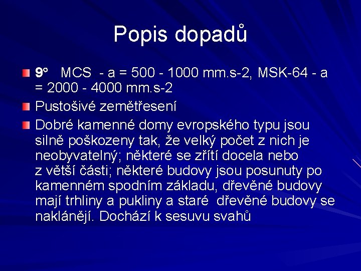 Popis dopadů 9 MCS - a = 500 - 1000 mm. s-2, MSK-64 -