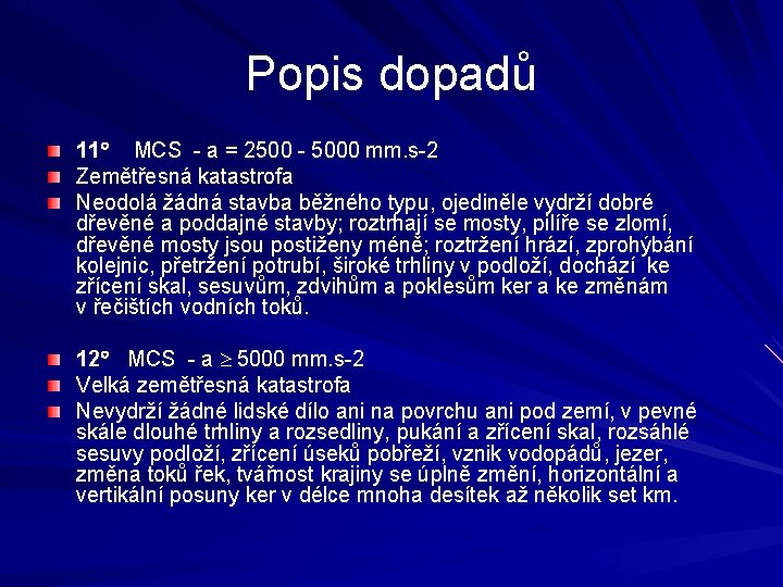 Popis dopadů 11 MCS - a = 2500 - 5000 mm. s-2 Zemětřesná katastrofa