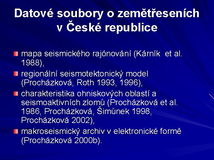 Datové soubory o zemětřeseních v České republice mapa seismického rajónování (Kárník et al. 1988),