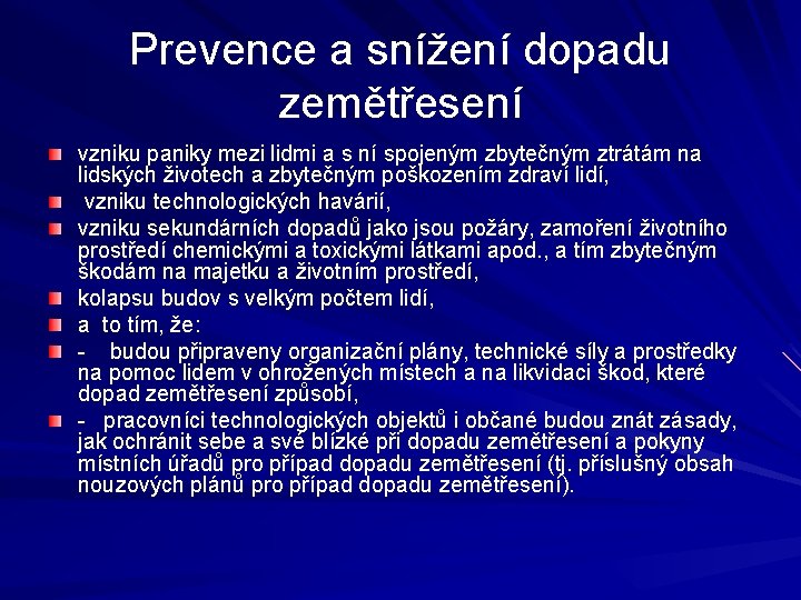 Prevence a snížení dopadu zemětřesení vzniku paniky mezi lidmi a s ní spojeným zbytečným