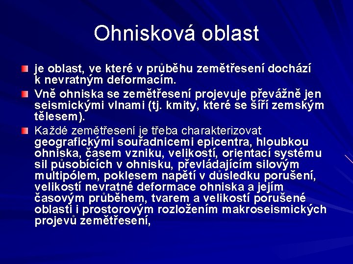 Ohnisková oblast je oblast, ve které v průběhu zemětřesení dochází k nevratným deformacím. Vně