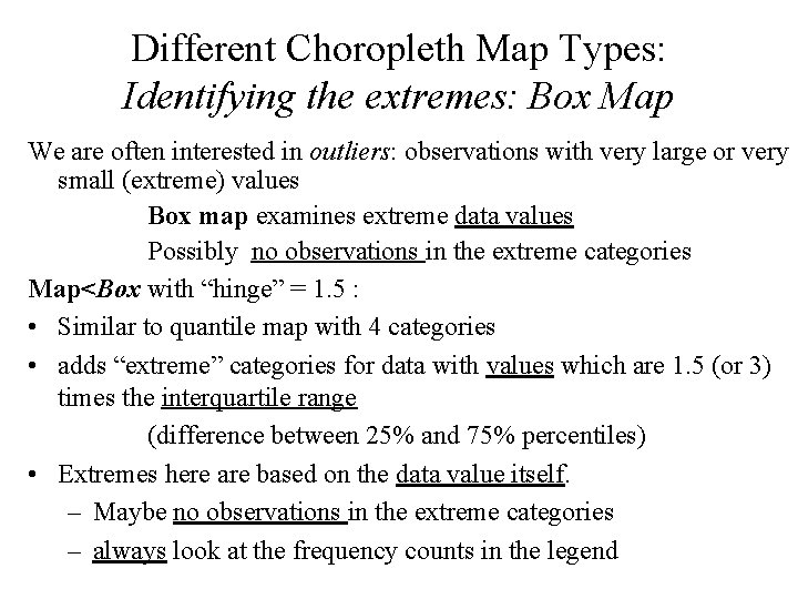 Different Choropleth Map Types: Identifying the extremes: Box Map We are often interested in