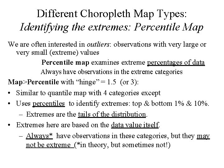 Different Choropleth Map Types: Identifying the extremes: Percentile Map We are often interested in