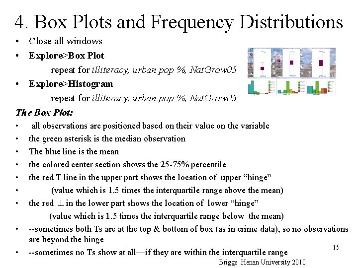 4. Box Plots and Frequency Distributions • Close all windows • Explore>Box Plot repeat