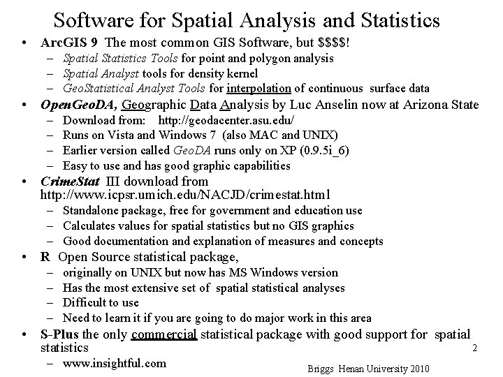 Software for Spatial Analysis and Statistics • Arc. GIS 9 The most common GIS