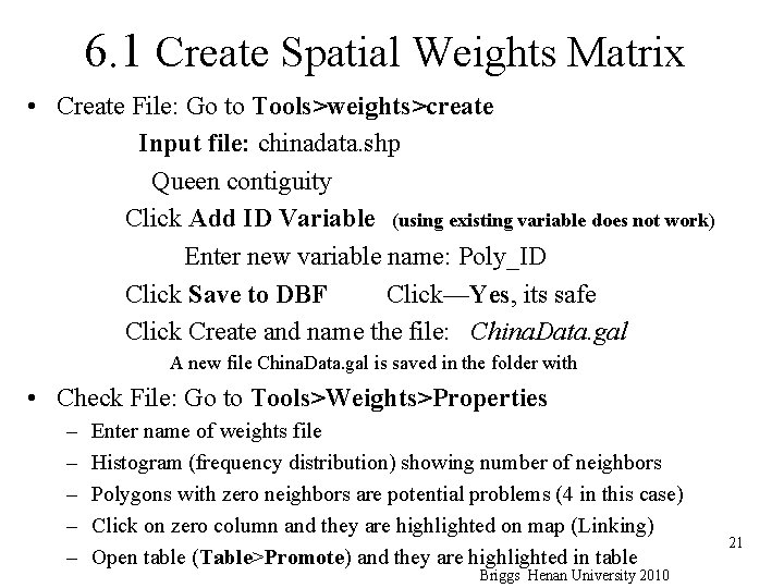 6. 1 Create Spatial Weights Matrix • Create File: Go to Tools>weights>create Input file: