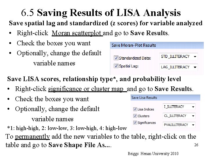 6. 5 Saving Results of LISA Analysis Save spatial lag and standardized (z scores)