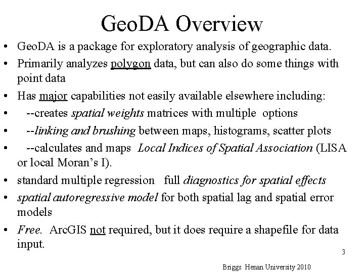 Geo. DA Overview • Geo. DA is a package for exploratory analysis of geographic
