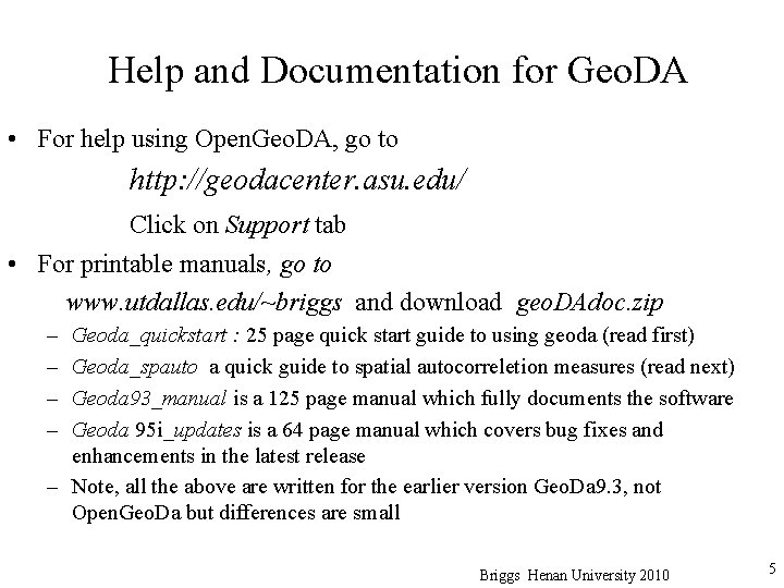 Help and Documentation for Geo. DA • For help using Open. Geo. DA, go