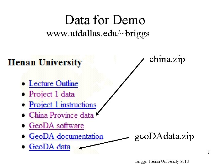 Data for Demo www. utdallas. edu/~briggs china. zip geo. DAdata. zip 8 Briggs Henan