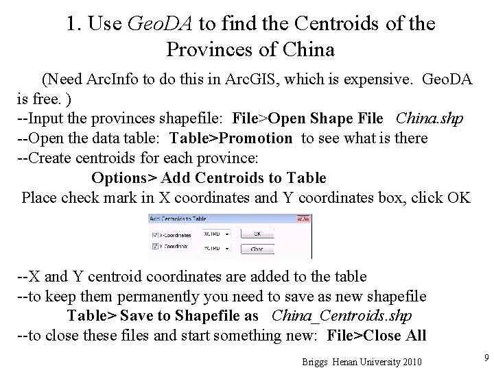 1. Use Geo. DA to find the Centroids of the Provinces of China (Need