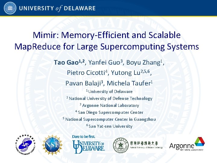 Mimir: Memory-Efficient and Scalable Map. Reduce for Large Supercomputing Systems Tao Gao 1, 2,