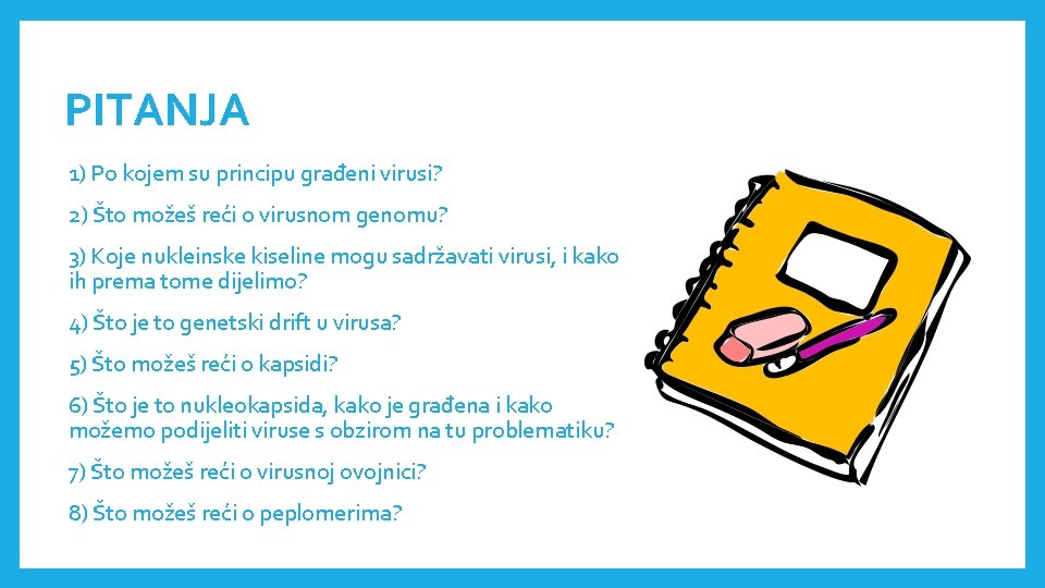 PITANJA 1) Po kojem su principu građeni virusi? 2) Što možeš reći o virusnom