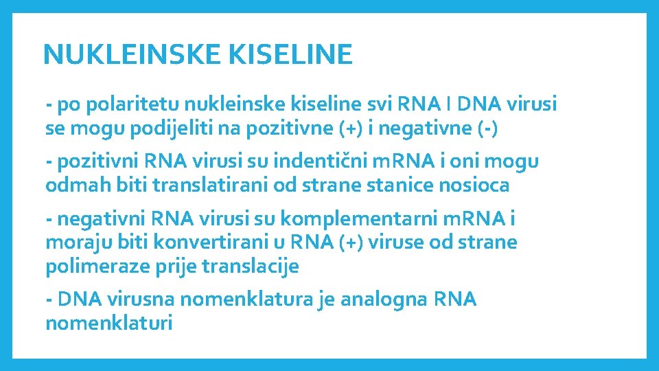 NUKLEINSKE KISELINE - po polaritetu nukleinske kiseline svi RNA I DNA virusi se mogu