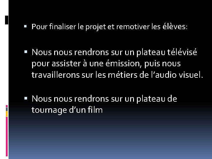  Pour finaliser le projet et remotiver les élèves: Nous nous rendrons sur un