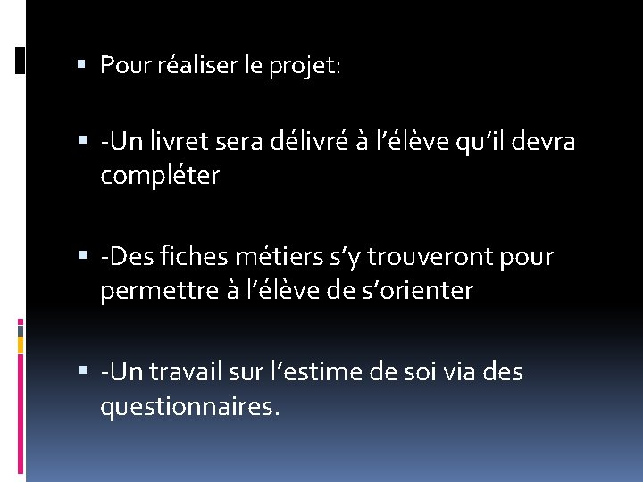  Pour réaliser le projet: -Un livret sera délivré à l’élève qu’il devra compléter