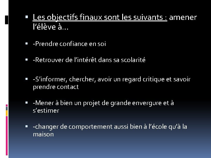  Les objectifs finaux sont les suivants : amener l’élève à… -Prendre confiance en