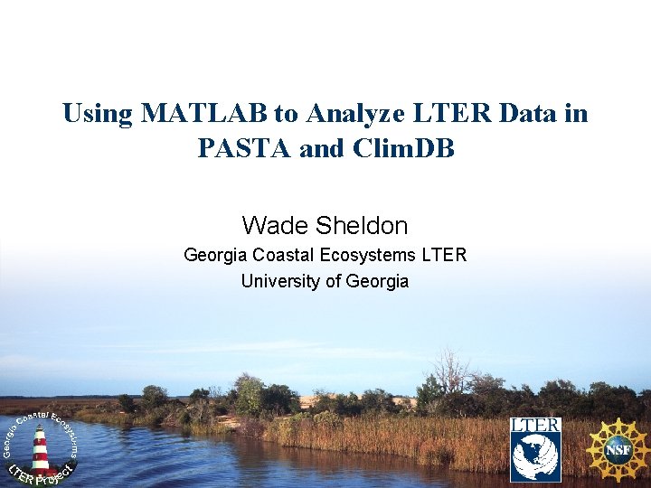 Using MATLAB to Analyze LTER Data in PASTA and Clim. DB Wade Sheldon Georgia