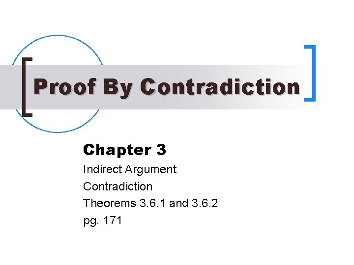 Proof By Contradiction Chapter 3 Indirect Argument Contradiction Theorems 3. 6. 1 and 3.