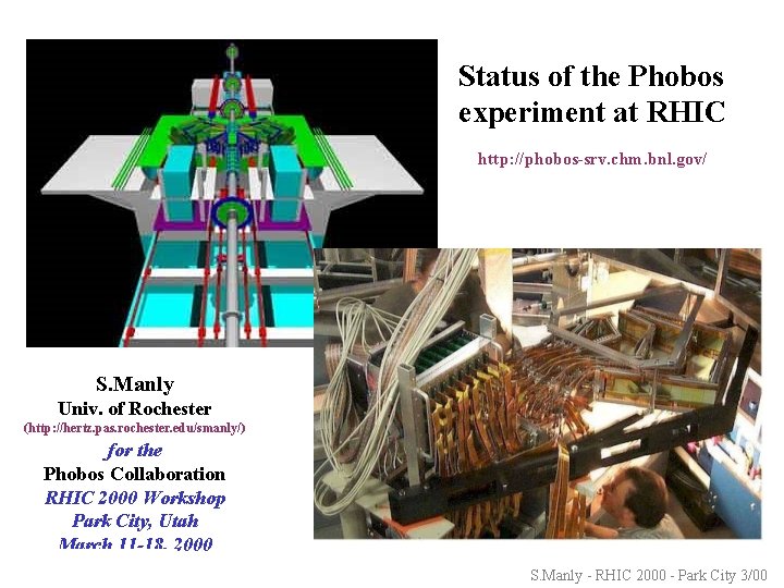 Status of the Phobos experiment at RHIC http: //phobos-srv. chm. bnl. gov/ S. Manly