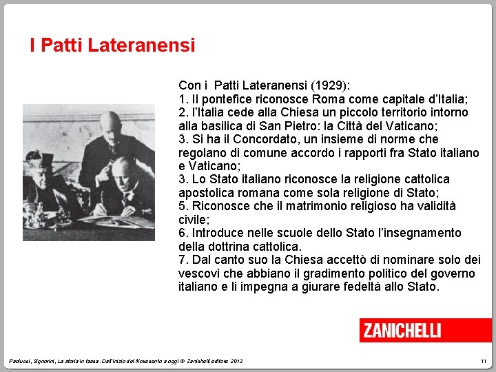 I Patti Lateranensi Con i Patti Lateranensi (1929): 1. Il pontefice riconosce Roma come