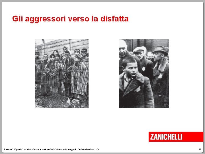 Gli aggressori verso la disfatta Paolucci, Signorini, La storia in tasca. Dall’inizio del Novecento