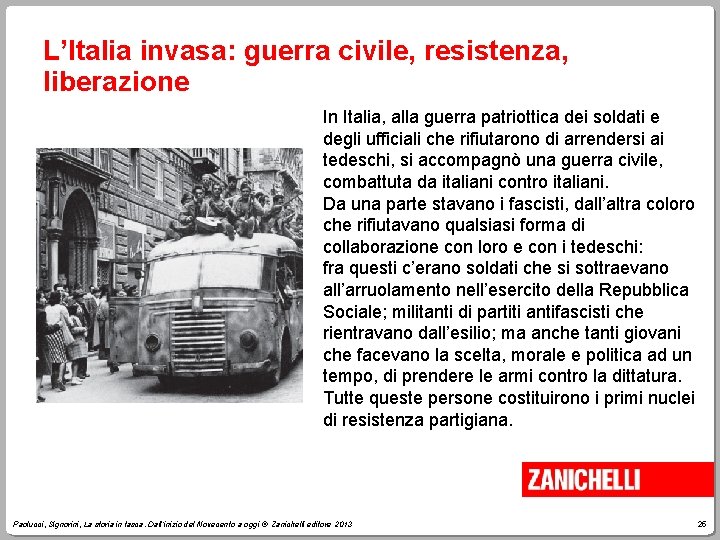 L’Italia invasa: guerra civile, resistenza, liberazione In Italia, alla guerra patriottica dei soldati e