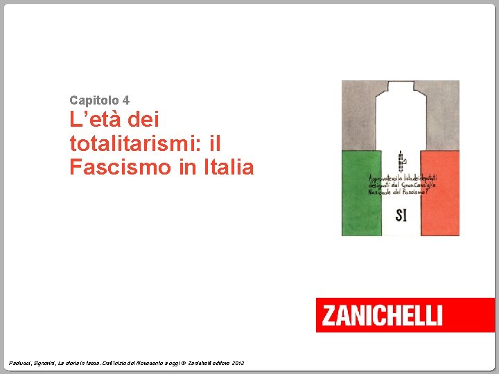 Capitolo 4 L’età dei totalitarismi: il Fascismo in Italia Paolucci, Signorini, La storia in