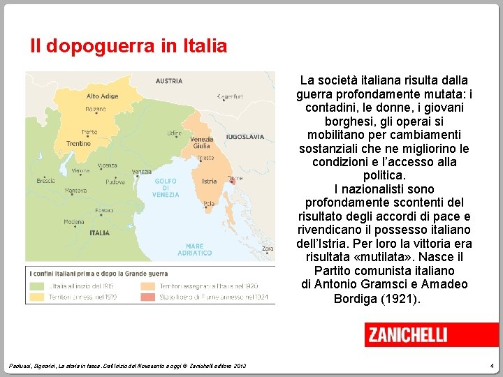 Il dopoguerra in Italia La società italiana risulta dalla guerra profondamente mutata: i contadini,