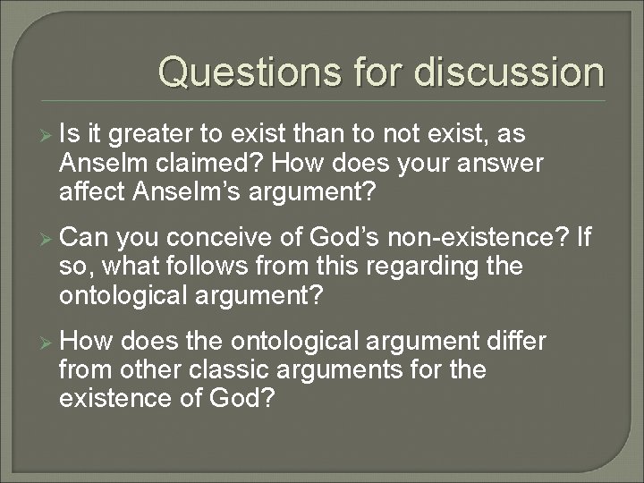 Questions for discussion Ø Is it greater to exist than to not exist, as