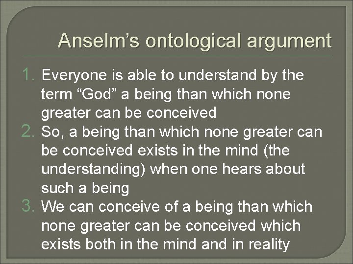Anselm’s ontological argument 1. Everyone is able to understand by the term “God” a