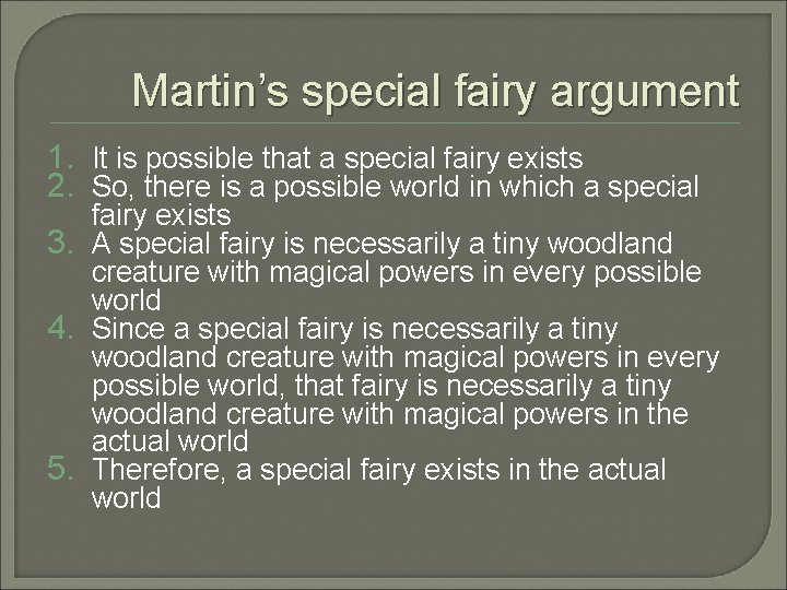 Martin’s special fairy argument 1. It is possible that a special fairy exists 2.