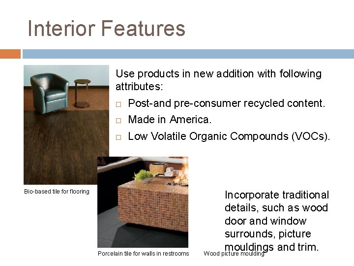 Interior Features Use products in new addition with following attributes: Post-and pre-consumer recycled content.