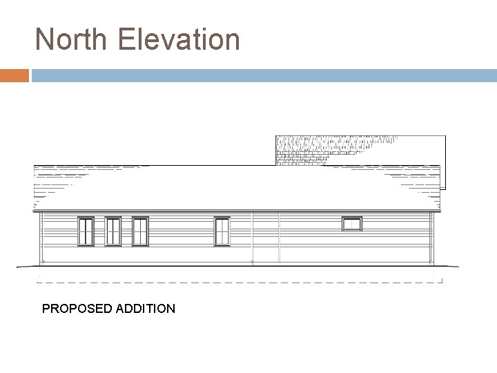 North Elevation PROPOSED ADDITION 