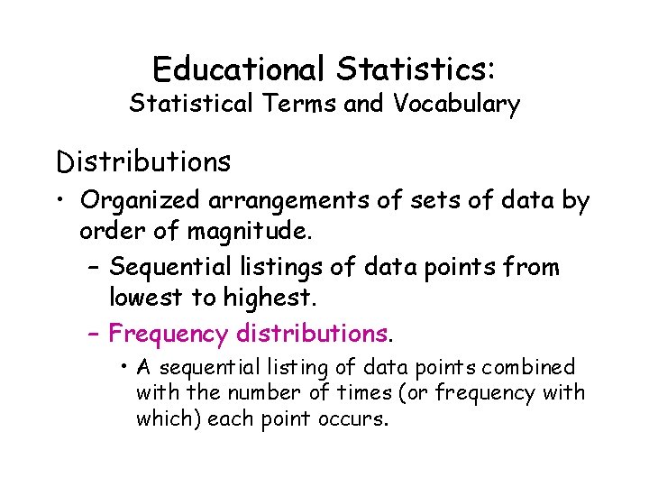 Educational Statistics: Statistical Terms and Vocabulary Distributions • Organized arrangements of sets of data