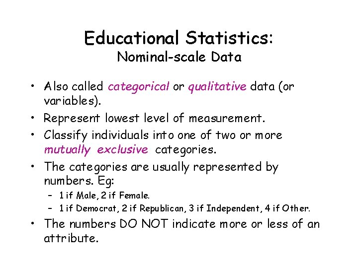 Educational Statistics: Nominal-scale Data • Also called categorical or qualitative data (or variables). •