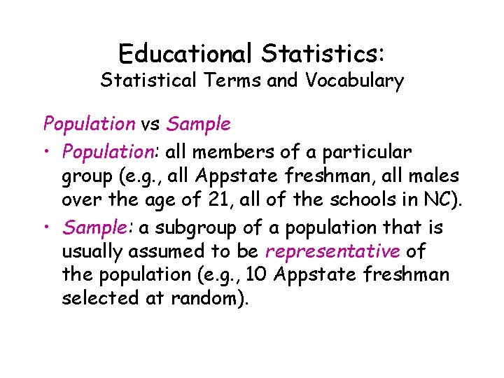 Educational Statistics: Statistical Terms and Vocabulary Population vs Sample • Population: all members of