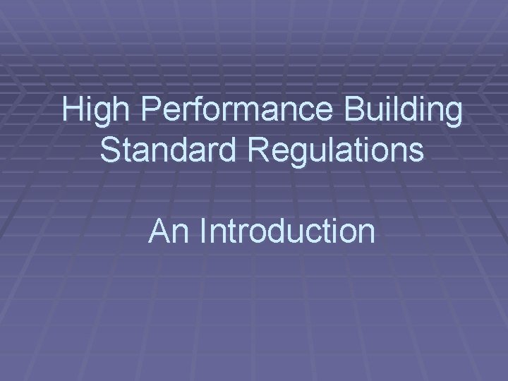 High Performance Building Standard Regulations An Introduction 