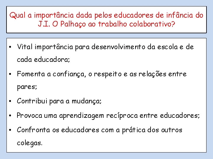 Qual a importância dada pelos educadores de infância do J. I. O Palhaço ao