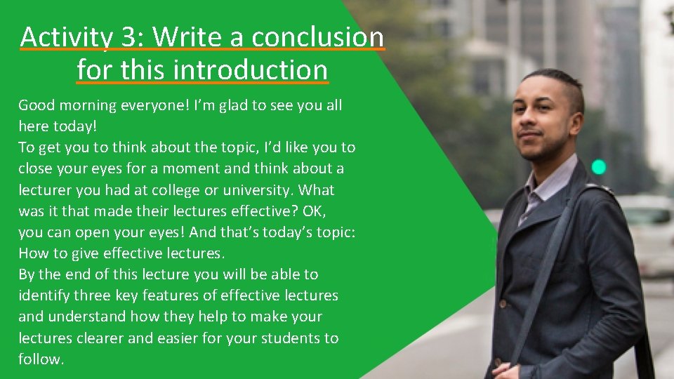 Activity 3: Write a conclusion for this introduction Good morning everyone! I’m glad to